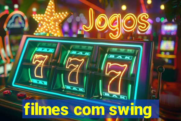 filmes com swing